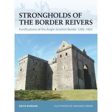 Image for Strongholds of the Border Reivers: Fortifications of the Anglo-Scottish Border 1296-1603 - Books