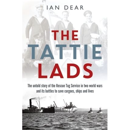 Image for Tattie Lads: The Untold Story of the Rescue Tug Service in Two World Wars and Its Battles to Save Cargoes, Ships and Lives - Books