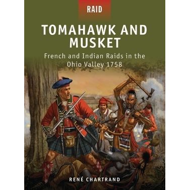 Image for Tomahawk and Musket: French and Indian Raids in the Ohio Valley 1758 - Books