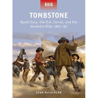 Image for Tombstone: Wyatt Earp, the O.K. Corral, and the Vendetta Ride 1881-82 - Books