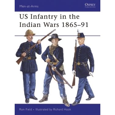 Image for US Infantry in the Indian Wars 1865-91 - Books