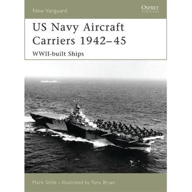 Image for US Navy Aircraft Carriers 1942-45: WWII-built Ships - Books