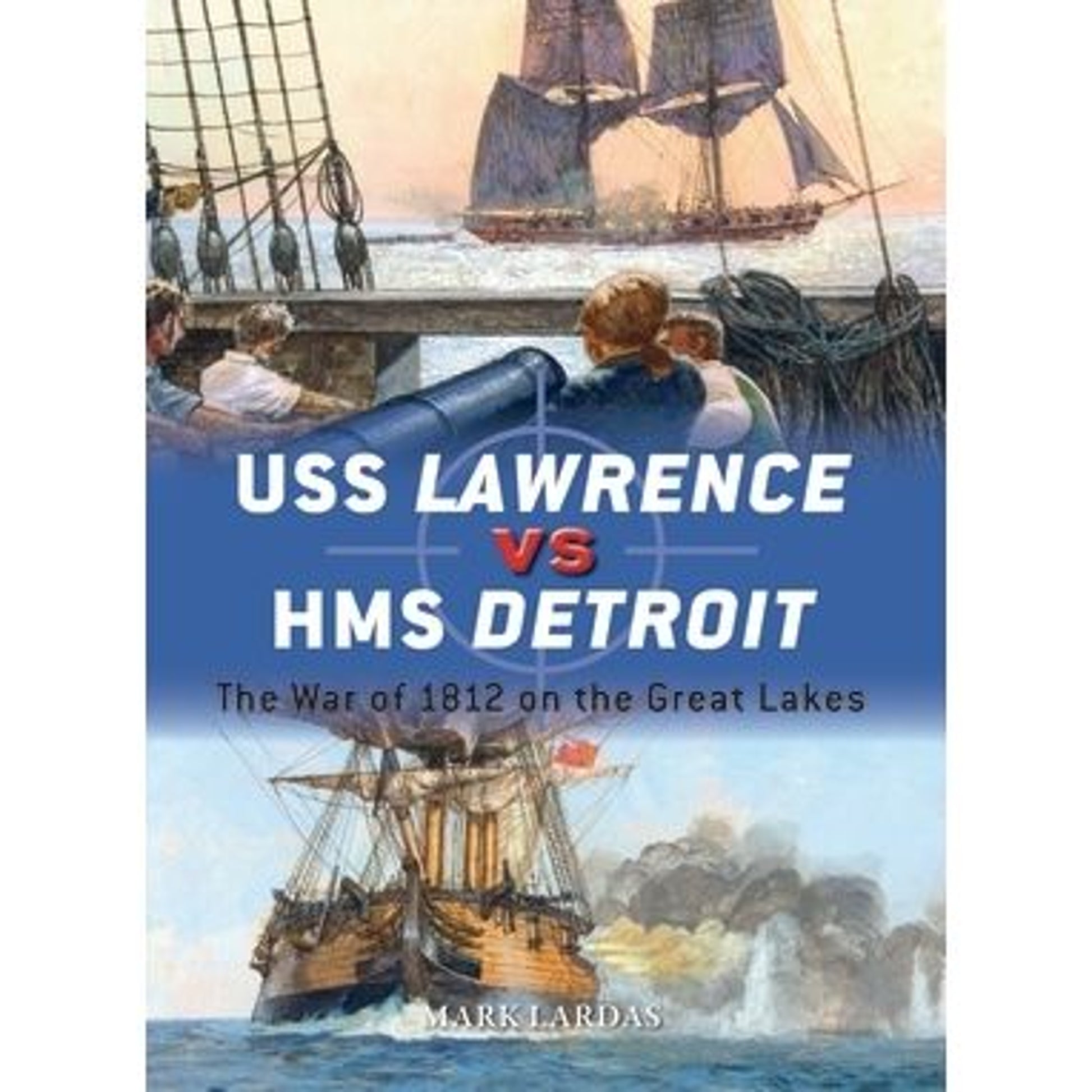 Image for USS Lawrence vs HMS Detroit: The War of 1812 on the Great Lakes - Books