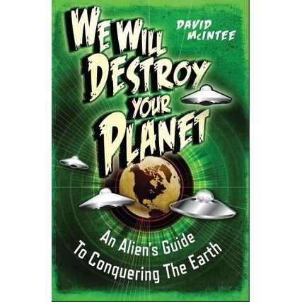 Image for We Will Destroy Your Planet: An Alien's Guide to Conquering the Earth - Books