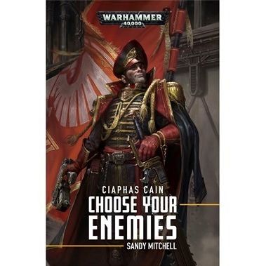 Image for Ciaphas Cain: Choose Your Enemies - Warhammer Books